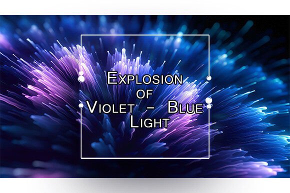 Explosion of Violet - Blue Light